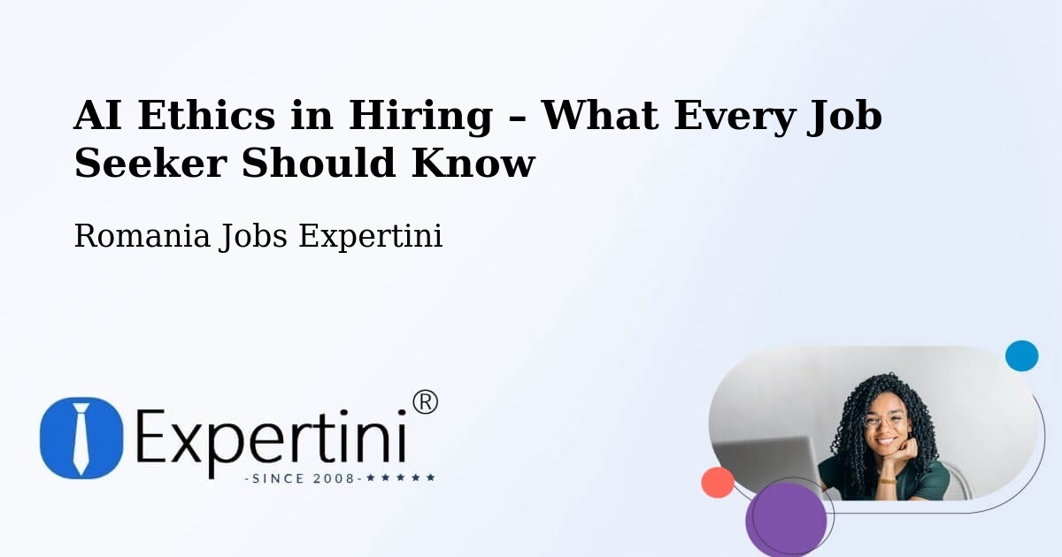 AI Ethics in Recruitment & Hiring – Deja - Deja, Romania Jobs Expertini